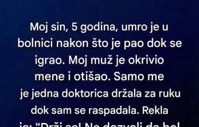 “Moj sin, 5 godina, umro je u bolnici nakon što je…”
