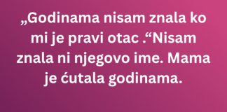 Godinama nisam znala ko mi je pravi otac – a onda sam se zaljubila u…