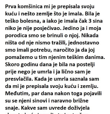 “Prva komšinica mi je dala svoju kuću i zemljište koje je imala – Bila je jako bolesna i iako je imala 3 sina, niko nije dolazio da je posjeti”