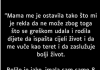 Mama me je ostavila kad sam imala samo 8 godina…
