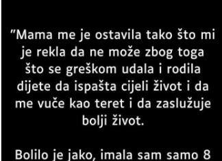 Mama me je ostavila kad sam imala samo 8 godina…