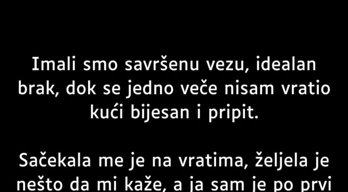“Imali smo savršenu vezu, idealan brak…”