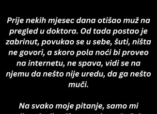 “Prije nekih mjesec dana otišao muž na pregled kod doktora…”