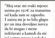 “Moj otac mi svaki mjesec uzima po 150€ za stanarinu …