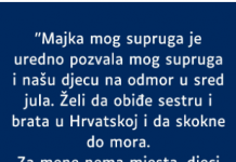 “Majka mog supruga je uredno pozvala mog supruga i našu djecu na odmor…”