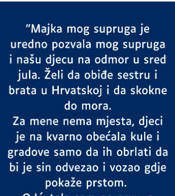 “Majka mog supruga je uredno pozvala mog supruga i našu djecu na odmor…”