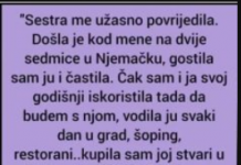 “Sestra me užasno povrijedila”