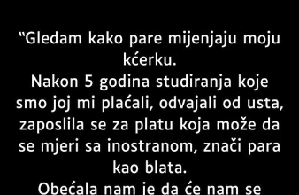 “Gledam kako pare mijenjaju moju kćerku…”