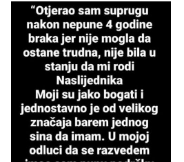 “Nakon 4 godine braka otjerao sam SUPRUGU JER mi nije mogla roditi nasljednika…”