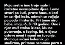 “Moja sestra ima troje male i izuzetno nevaspitane djece”