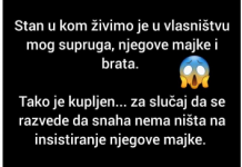 Stan u kom živimo je u vlasništvu mog supruga, njegove majke i brata..