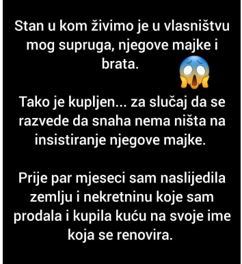 Stan u kom živimo je u vlasništvu mog supruga, njegove majke i brata..