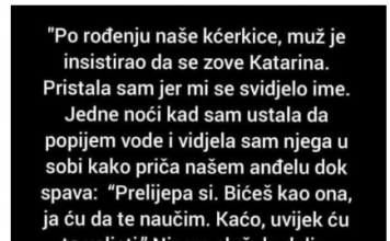 “Po rođenju naše kćerkice, muž je insistirao da se zove Katarina…”