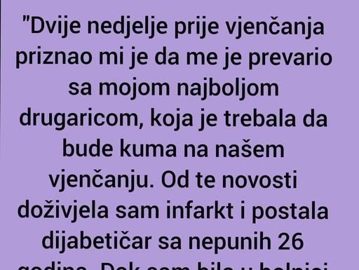 “Dvije nedjelje prije vjenčanja priznao mi je…”