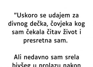 “Uskoro se udajem za divnog dečka…”