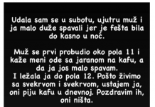 Udala sam se u subotu, ujutru muž i ja malo duže spavali jer je fešta bila do kasno u noć….