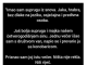 “Imao sam suprugu iz snova. Jaka, hrabra, bez dlake na jeziku…