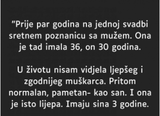 “Prije par godina na jednoj svadbi sretnem poznanicu sa mužem…”
