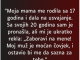 “Moja mama me rodila sa 17 godina…”