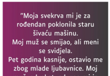 “Moja svekrva mi je za rođendan poklonila staru šivaću mašinu…”