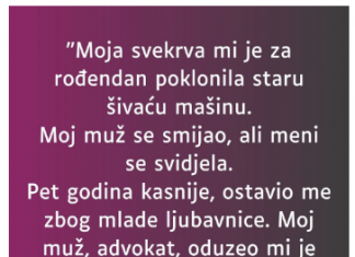 “Moja svekrva mi je za rođendan poklonila staru šivaću mašinu…”