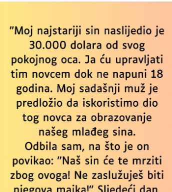 “Moj najstariji sin naslijedio je 30.000 dolara od svog pokojnog oca…”