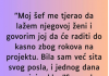 “Moj šef me tjerao da lažem njegovoj ženi…”