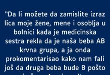 Supruga A krvna grupa a ja nulta- RODILA mi bebu AB- MOJ KOMENTAR je zaledio sestricu u bolnici a i suprugu