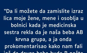 Supruga A krvna grupa a ja nulta- RODILA mi bebu AB- MOJ KOMENTAR je zaledio sestricu u bolnici a i suprugu
