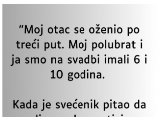 “Moj otac se oženio po treći put…”