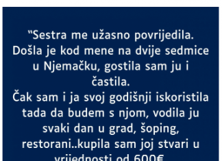 “Sestra me užasno povrijedila…”