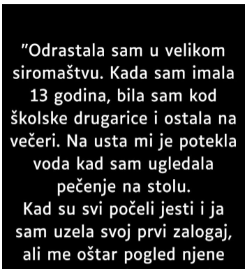 “Odrastala sam u velikom siromaštvu…”