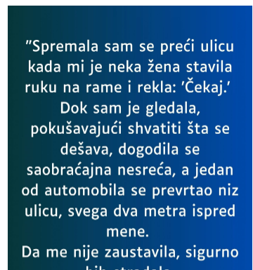 “Spremala sam se preći ulicu…”