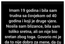 “Imam 19 godina i bila sam trudna sa čovjekom od 40 godina i koji je druge vjere.”