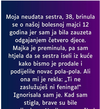 “Moja neudata sestra, 38, brinula se o našoj bolesnoj majci 12 godina…”