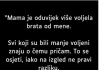 “Mama je oduvijek više voljela brata od mene…”