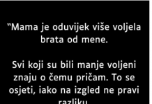 “Mama je oduvijek više voljela brata od mene…”
