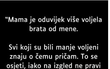 “Mama je oduvijek više voljela brata od mene…”