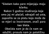 “Gledam kako pare mijenjaju moju kćerku…”