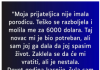 “Moja prijateljica nije imala porodicu….”