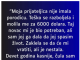 “Moja prijateljica nije imala porodicu….”