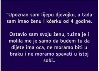 “Upoznao sam lijepu djevojku, a tada sam imao ženu i kćerku od 4 godine”