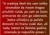 “U srednjoj školi bio sam toliko siromašan…”