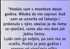 “Hodala sam s momkom deset godina…”