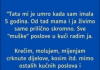 “TATA MI JE UMRO KADA SAM IMALA PET GODINA”