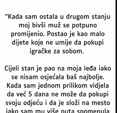 “Kada sam ostala u drugom stanju moj bivši muž se potpuno promijenio…”