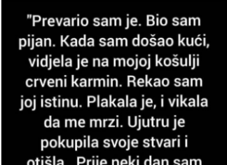 “Prevario sam je, kada sam došao kući…”