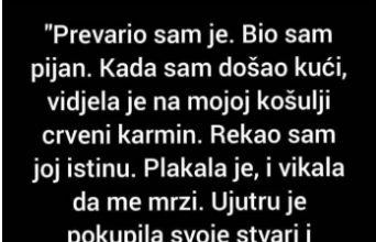“Prevario sam je, kada sam došao kući…”