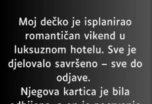 “Moj dečko je isplanirao romantičan vikend u luksuznom hotelu…”