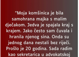 “Moja k0mšinica je bila samohrana majka s malim dječakom…”